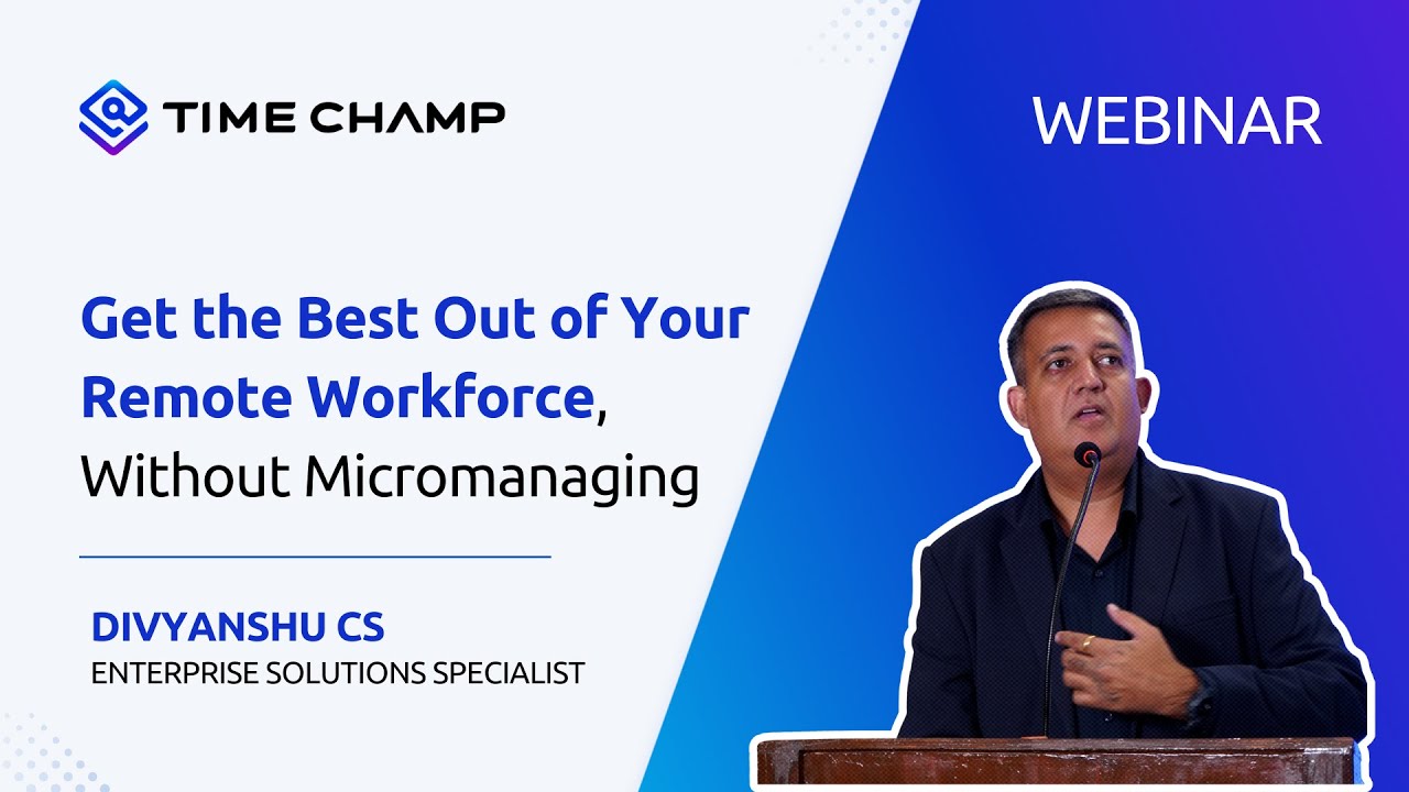 Get the Best Out of Your Remote Workforce, Without Micromanaging
