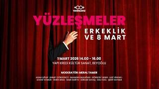 Yüzleşmeler: Erkeklik ve 8 Mart (Full Bölüm)