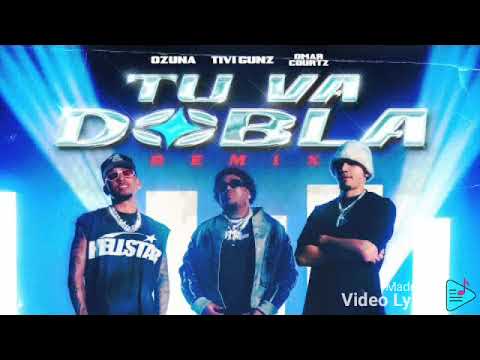 TIVI GUNZ x OZUNA x OMAR COURTZ - TU VA DOBLA ( REMIX ) / MITRAP ANLE