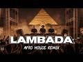 Kaoma LAMBADA Afro House Remix Global Dance Fusion