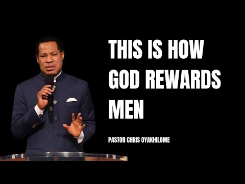 How God Rewards Men – Pastor Chris Oyakhilome
