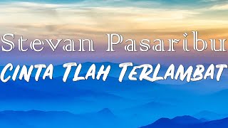 Download lagu Stevan Pasaribu - Cinta Tlah Terlambat ( Lirik Lagu ) mp3 Download lagu Stevan Pasaribu - Cinta Tlah Terlambat ( Lirik Lagu ) mp3