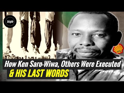 How Ken Saro-Wiwa & Others Were Executed & His Last Words