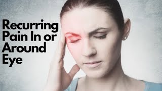 Recurring Pain in or Around Eye - EXPLAINED! | Dr. D