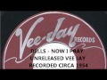 DELLS - NOW I PRAY - UNRELEASED VEE JAY - RECORDED CIRCA 1954