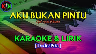 Download lagu AKU BUKAN PINTU|Cipt.Loela Drakel|KARAOKE & LIRIK(D/Pria) mp3