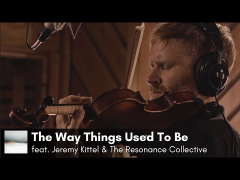 Zac Zinger - The Way Things Used To Be (Ft. Jeremy Kittel and The Resonance Collective)