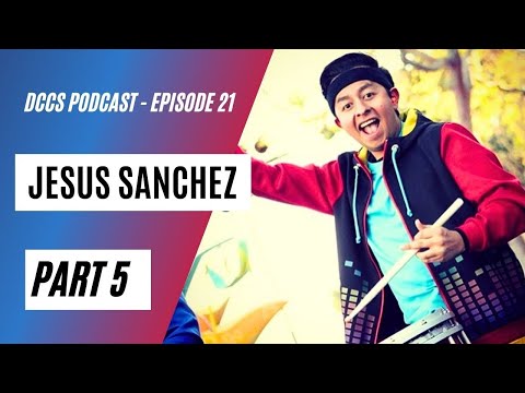 DCCS Podcast Episode 21: Jesus Sanchez (Part 5)