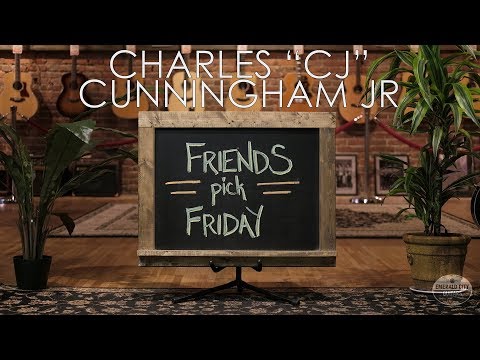 Friends Pick Friday - Charles "CJ" Cunningham Jr.