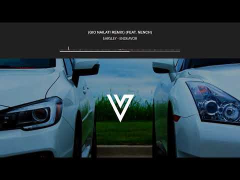 Earsley - ENDEAVOR (Gio Nailati Remix) (feat. Nench)