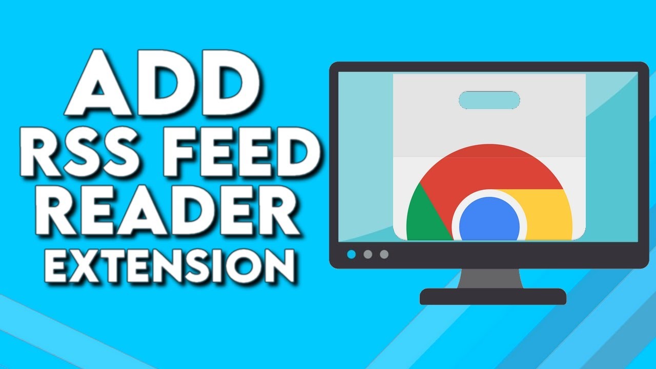 How To Download And Add RSS Feed Reader on Google Chrome Browser