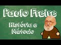 Paulo Freire - História e Método