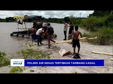 POLSEK AIR GEGAS TERTIBKAN TAMBANG ILEGAL