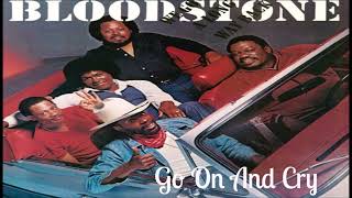 Bloodstone ~&quot; Go On And Cry &quot;  ~❤️~ 1982