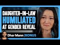 Daughter In Law HUMILATED At GENDER REVEAL Dhar Mann Bonus