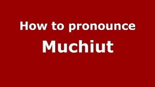 How to pronounce Muchiut