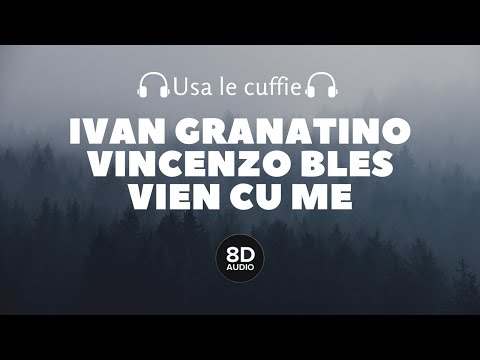 Ivan Granatino ft. Vincenzo Bles - Vien cu me (8D Audio)