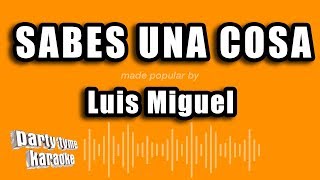 Luis Miguel - Sabes Una Cosa (Versión Karaoke)