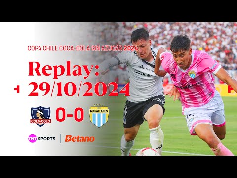 TNT Sports Replay | Colo Colo 0 - 0 Magallanes | Copa Chile Coca-Cola Sin Azúcar 2024