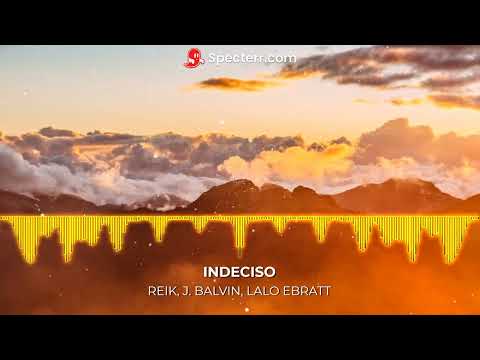 Reik, J Balvin, Lalo Ebratt - Indeciso ~Visualizer~