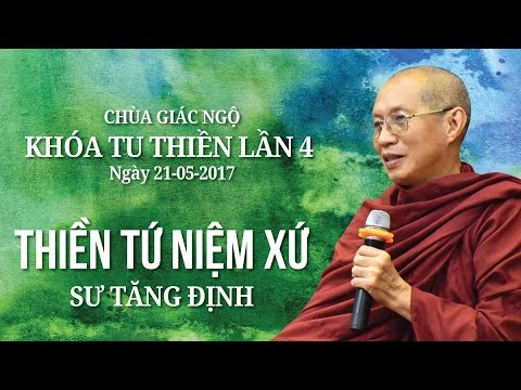 Khóa tu Thiền lần thứ 4: Thiền Tứ Niệm Xứ Kỳ 4 - Sư Tăng Định