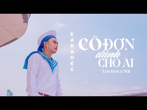 KARAOKE | CÔ ĐƠN DÀNH CHO AI | LEE KEN x NAL | BEAT GỐC