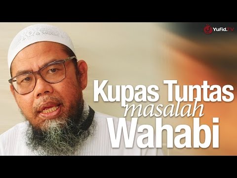 Bincang Santai: Kupas Tuntas Masalah Wahabi - Ustadz Zainal Abidin Syamsuddin, Lc.