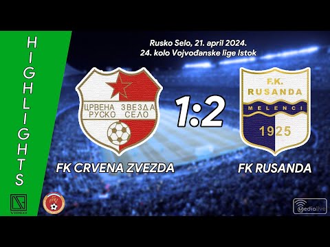 FK CRVENA ZVEZDA Rusko Selo - FK RUSANDA Melenci (Highlights) [21.04.2024.]