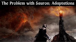 Lord of the Rings - The Problem with Sauron - The Greatest Antagonist Never Seen
