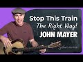 How To Play Stop This Train By John Mayer On The Guitar Part 1