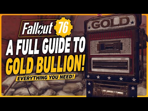 Fallout 76 Gold Bullion Guide - Everything YOU NEED TO KNOW!