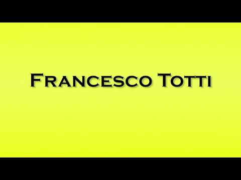 Pronunciation of Francesco Totti