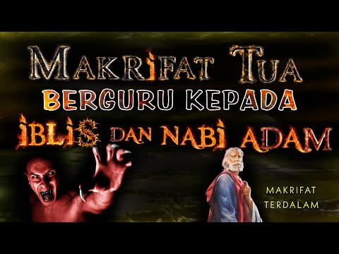 MAKRIFAT TUA ‼️BERGURU KEPADA IBLIS DAN NABI ADAM As....