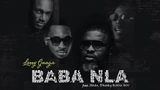 Baba Nla - Larry Gaaga feat 2Baba, D&#39;banj &amp; Burna Boy