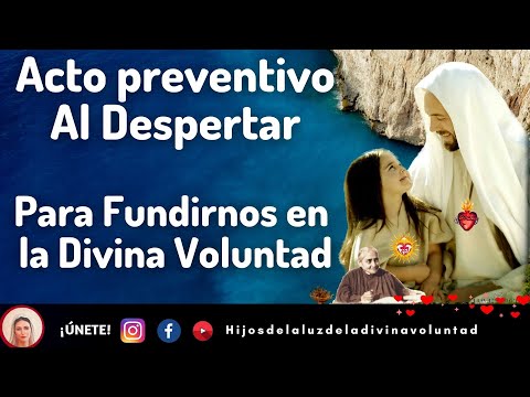 🔴 GIRO: AL DESPERTAR -ACTO PREVENTIVO PARA FUNDIRNOS EN LA DIVINA VOLUNTAD.