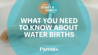 What to Know About Water Births | How to Start a Family | Parents