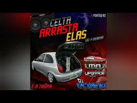 CELTA ARRASTA ELAS DO FIXINHA - DJ OCTAVIO RS