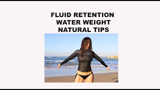 Fluid Retention / Water Weight / Natural Tips