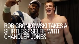 Rob Gronkowski Takes a Shirtless Selfie With Chandler Jones