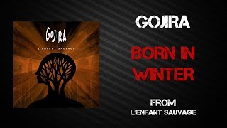 Gojira - Born in Winter [Lyrics Video]