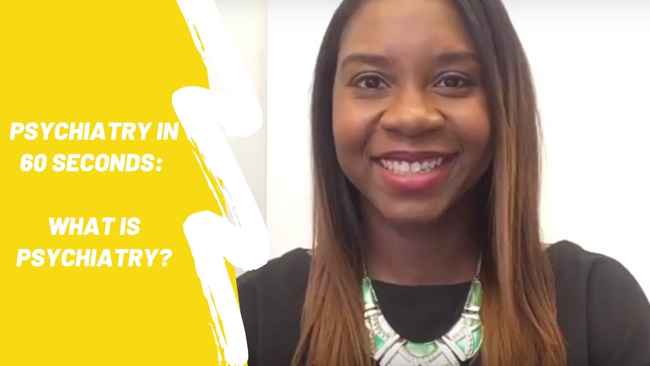 Psychiatry in 60 seconds: What is psychiatry?