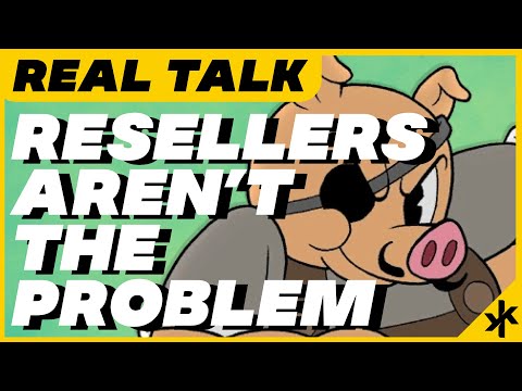 Real Talk - Resellers and Scalpers aren't the problem