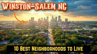 10 Best Neighborhoods to Live in Winston-Salem NC (2025 Ultimate Guide)