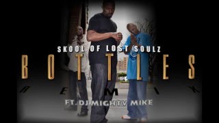 SKOOL OF LOST SOULZ - BOTTLES ( REMIX ) FT. DJ MIGHTY MIKE