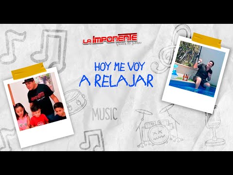 @LaImponente - Hoy Me Voy A Relajar