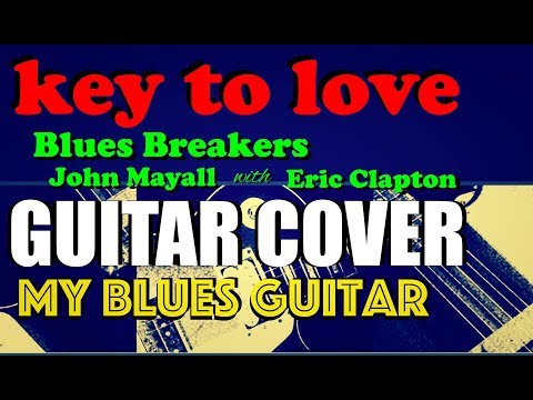 KEY TO LOVE Guitar Cover :: Blues Breakers John Mayall with Eric Clapton