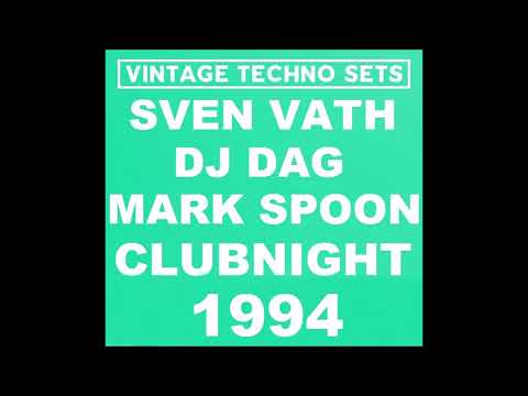 SVEN VATH MARK SPOON & DJ DAG CLUBNIGHT 1994