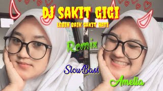 Download lagu DJ SAKIT GIGI (AMELIA) 🎶 LEBIH BAIK SAKIT GIGI DARIPADA SAKIT HATI INI 🎶 DJ REMIX SLOWBASS mp3