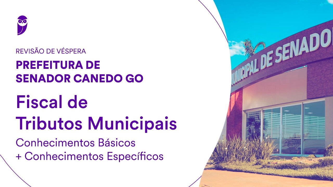 Revisão de Véspera Prefeitura de Senador Canedo GO: Conhecimentos Básicos +Conhecimentos Específicos