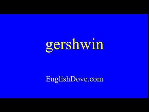 How to pronounce gershwin in American English.